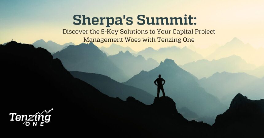 Discover the 5-Key Solutions to Your Capital Project Management Woes with Tenzing One